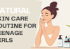 Natural Skin Care Routine for Teenage Girls